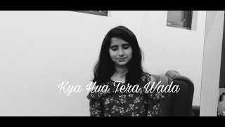 Kya Hua Tera Wada | Female Cover | Lavanya Mishra