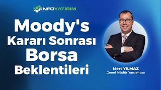 Moody's Kararı Sonrası Borsa Beklentileri | Mert Yılmaz Yorumluyor \