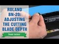 Roland BN-20: Adjusting the Cutting Blade Depth