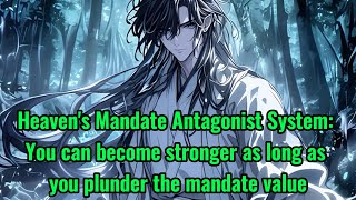 Heaven's Mandate Antagonist System: You can become stronger as long as you plunder the mandate value