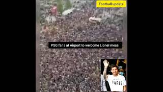 #PSG fans at Airport to welcome Lionel messi today😨😨😨