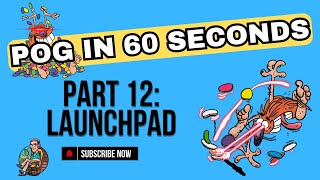 POG in 60 Seconds Part 12: Digital Launchpad