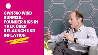 Own360 wird Sunrise: Founder Niss im Talk über Relaunch und Inflation