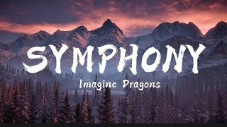 Symphony - Imagine Dragons ( Lyrics )