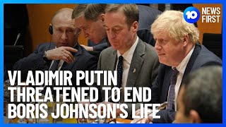 Vladimir Putin Threatened To End Boris Johnson's Life l 10 News First
