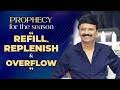 PROPHECY FOR THE SEASON - REFILL, REPLENISH & OVERFLOW