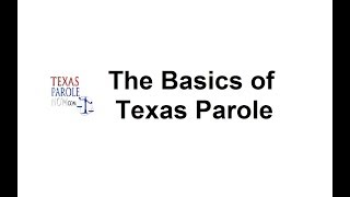 The Basics of Texas Parole