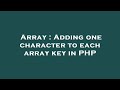 Array : Adding one character to each array key in PHP