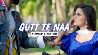 Gutt Te Naa - Shivjot ( Lofi Mix ) | Slowed + Reverb