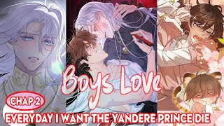 CHAP 2 | EVERYDAY I WANT THE YANDERE PRINCE DIE | BL Engsub