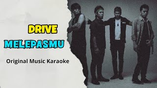 Drive - Melepasmu | KARAOKE | Original Music Karaoke