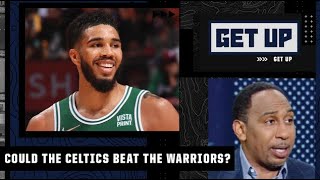 The Celtics are REAL! - Stephen A. thinks Boston could beat the Warriors in the Finals | Get Up