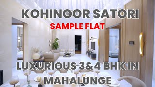 Kohinoor Satori Mahalunge | Sample Flat Tour | 3 \u0026 4 BHK Homes | Call 8411888115