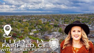 Living in Fairfield, CT - Town Highlight with Ashley Pushee