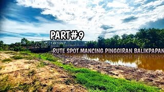 RUTE SPOT MANCING PINGGIRAN BALIKPAPAN DAERAH KILO 13 MUARA SUNGAI WAIN BALIKPAPAN KALIMANTAN