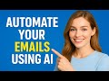 How to Automate Your Emails Using AI That Reads & Writes for You