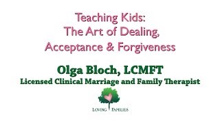 Teaching Kids: The Art of Dealing, Acceptance, & Forgiveness