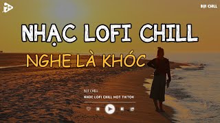 Nhạc Chill Tiktok - Tổng Hợp Những Bài Hát Tiktok \