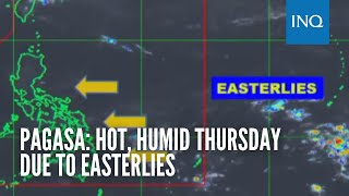 Pagasa: Hot, humid Thursday due to easterlies