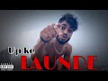 UP KE LAUNDE -SIXLR (OFFICIAL MUSIC)