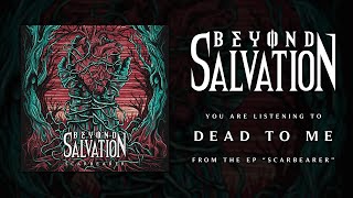 Beyond Salvation - Dead To Me