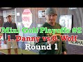 The FAMOUS ROUND 1 MATCHUP 1. Danny vs 8. Wolf | Mini Golf Playoffs #2