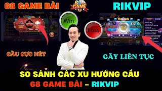 68 Game Bài  Minh Lâm | Cách Bắt Cầu Tài Xỉu 68 Game Bài So Sánh Trực Tiếp Với Rikvip Game Nào Hơn?