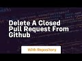 delete a closed pull request from github