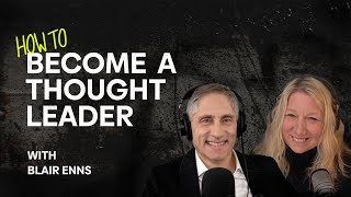 How To Become A Thought Leader – with Blair Enns