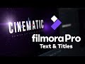 Add CINEMATIC Text & Titles to Your Videos | FilmoraPro Tutorial