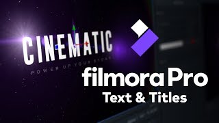 Add CINEMATIC Text & Titles to Your Videos | FilmoraPro Tutorial