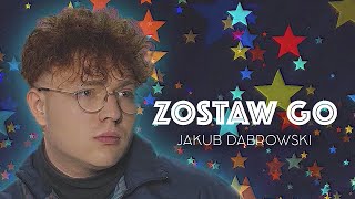 Kuba Dąbrowski - ZOSTAW GO (Official Video)