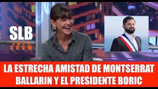 SLB. Actriz Montserrat Ballarin y su amistad desde el colegio con Presidente Boric