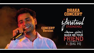 Make Me Your Friend || Iqbal HJ || Dhaka Concert VERSION
