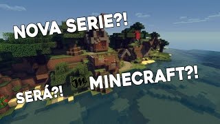 Trailer | NOVA SEIRE?! Minecrft?! Será?! Brevemente...