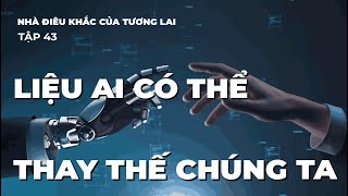 Liệu AI có thể thay thế chúng ta? | Bài học cuộc đời