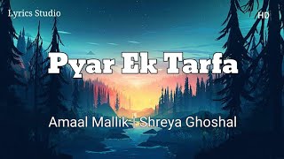 Pyaar Ek Tarfaa Lyrics- Amaal Mallik | Shreya Ghoshal | Jasmin Bhasin | Manoj Muntashir |