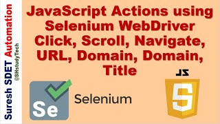 JavaScript Actions using Selenium WebDriver | Click, Scroll, Alert, URL, Domain, Navigate, Title