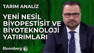 Tarım Analiz - Yeni Nesil Biyopestisit ve Biyoteknoloji Yatırımları | 26 Şubat 2025