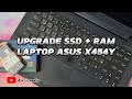 CARA BONGKAR DAN UPGRADE SSD + RAM LAPTOP ASUS X454Y || FASTBOOT UPGRADE SSD + RAM ASUS X454Y.