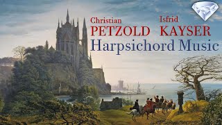 Petzold \u0026 Kayser: Harpsichord Music