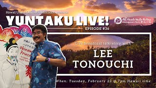 HUOA Yuntaku Live! Ep 36 - Lee Tonouchi