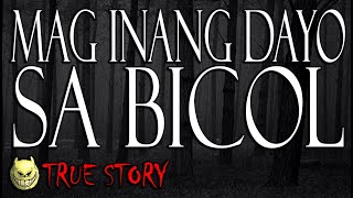 MAG INANG DAYO SA BICOL - TRUE STORY