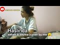 haslinda-sehati sejiwa (cover by me)