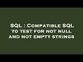 SQL : Compatible SQL to test for not null and not empty strings