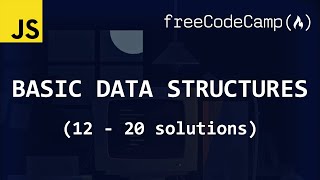 freeCodeCamp solutions - Basic Data Structures (12 - 20)