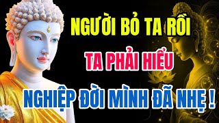 Phật Dạy: Người Bỏ Ta Rồi – Đừng Oán, Vì Nghiệp Duyên Đã Tan, Phước Lành Đang Khởi