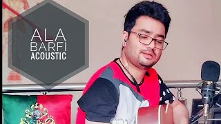 Ala Barfi | Acoustic Cover | Ft. Aman | Mohit Chauhan | Barfi | Pritam