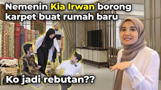 NEMENIN KIA IRWAN BORONG KARPET RUMAH BARU, KOK JADI REBUTAN?