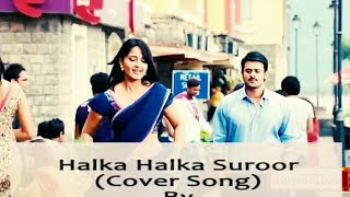 Ye Jo Halka Halka Suroor Hai By Prabhas & Anushka Shetty  Hindi song junaid
